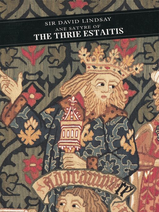 Title details for Ane Satyre Of The Thrie Estaitis by Sir David Lindsay - Available